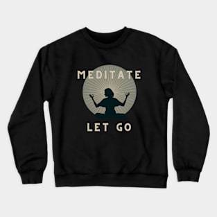 Meditate And Let Go Crewneck Sweatshirt